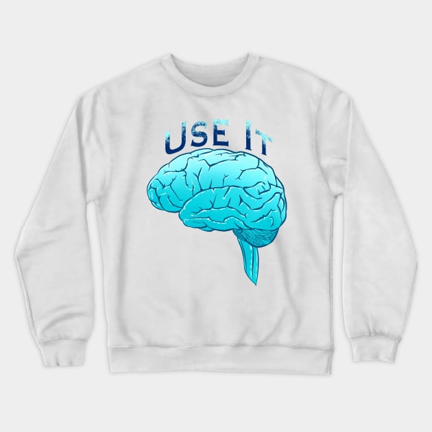 Use it Crewneck Sweatshirt by Dutyfresh